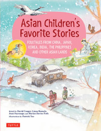 Asian Children's Favorite Stories : Folktales from China, Japan, Korea, India, the Philippines and other Asian Lands - David Conger