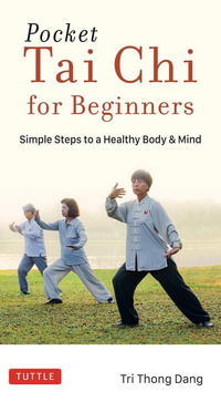 Pocket Tai Chi for Beginners : Simple Steps to a Healthy Body & Mind - Tri Thong Dang