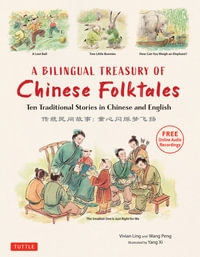 A Bilingual Treasury of Chinese Folktales : Ten Traditional Stories in Chinese and English (Free Online Audio Recordings) - Vivian Ling