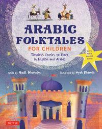 Arabic Folktales for Children : Timeless Stories to Share in English and Arabic (Free Online Audio Recordings and Bilingual Text) - Hadil Ghoneim