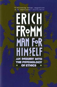 Man for Himself : An Inquiry Into the Psychology of Ethics - Erich Fromm