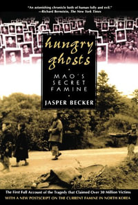 Hungry Ghosts : Mao's Secret Famine - Jasper Becker