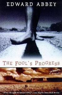 Fool's Progress : An Honest Novel - Edward Abbey