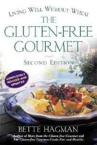 GLUTEN-FREE GOURMET REVISED ED : Living Well Without Wheat - BETTE HAGMAN