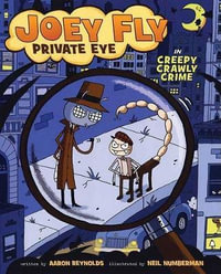 Creepy Crawly Crime : Joey Fly, Private Eye - Aaron Reynolds