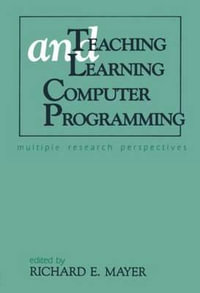 Teaching and Learning Computer Programming : Multiple Research Perspectives - Richard E. Mayer