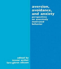 Aversion, Avoidance, and Anxiety : Perspectives on Aversively Motivated Behavior - Trevor Archer