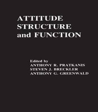 Attitude Structure and Function : Ohio State University Volumes on Attitudes and Persuasion; 3 - Anthony R. Pratkanis