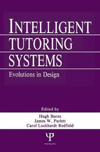 Intelligent Tutoring Systems : Evolutions in Design - Hugh Burns