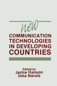 New Communication Technologies in Developing Countries : Routledge Communication Series - Jarice Hanson