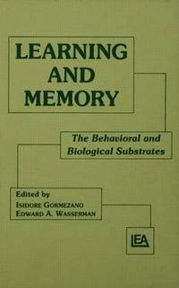 Learning and Memory : The Behavioral and Biological Substrates - Isidore Gormezano