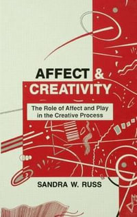 Affect and Creativity : the Role of Affect and Play in the Creative Process - Sandra Walker Russ