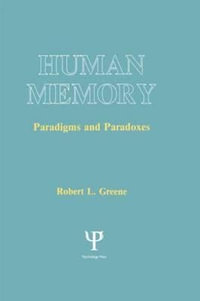 Human Memory : Paradigms and Paradoxes - Robert L. Greene