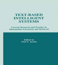 Text-based intelligent Systems : Current Research and Practice in information Extraction and Retrieval - Paul S. Jacobs