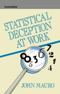Statistical Deception at Work : Routledge Communication Series - John Mauro