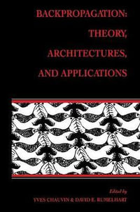 Backpropagation : Theory, Architectures, and Applications - Yves Chauvin