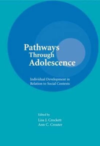 Pathways Through Adolescence : individual Development in Relation To Social Contexts - Lisa J. Crockett