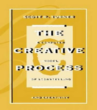 The Creative Process : A Computer Model of Storytelling and Creativity - Scott R. Turner