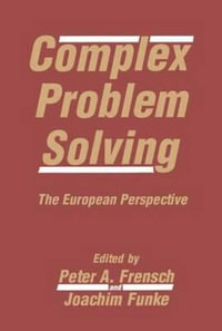 Complex Problem Solving: The European Perspective : The European Perspective - Peter A. Frensch