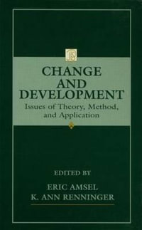 Change and Development : Issues of Theory, Method, and Application - Eric Amsel