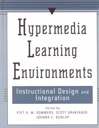 Hypermedia Learning Environments : Instructional Design and Integration - Joanna C. Dunlap