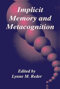 Implicit Memory and Metacognition : Carnegie Mellon Symposia on Cognition Series - Lynne M. Reder