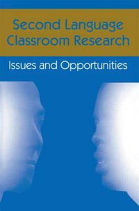 Second Language Classroom Research : Issues and Opportunities - Jacquelyn Schachter