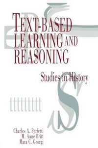 Text-based Learning and Reasoning : Studies in History - Charles A. Perfetti