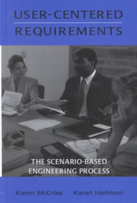 User-Centered Requirements: The Scenario-Based Engineering Process : The Scenario-Based Engineering Process - Karen L. McGraw