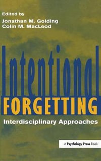 Intentional Forgetting : Interdisciplinary Approaches - Jonathan M. Golding