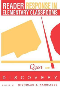Reader Response in Elementary Classrooms : Quest and Discovery - Nicholas J. Karolides