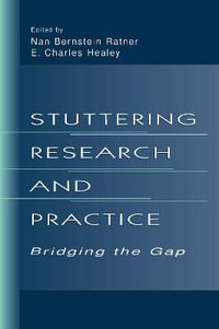 Stuttering Research and Practice : Bridging the Gap - Nan Bernstein Ratner