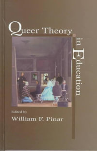 Queer Theory in Education : Studies in Curriculum Theory Series - William F. Pinar