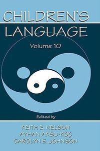 Children's Language : Volume 10: Developing Narrative and Discourse Competence - Keith E. Nelson