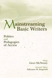 Mainstreaming Basic Writers : Politics and Pedagogies of Access - Gerri McNenny