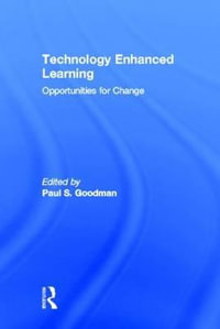 Technology Enhanced Learning : Opportunities for Change - Paul S. Goodman