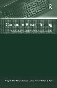 Computer-Based Testing : Building the Foundation for Future Assessments - Craig N. Mills