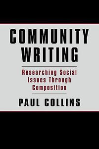 Community Writing : Researching Social Issues Through Composition - Paul S. Collins