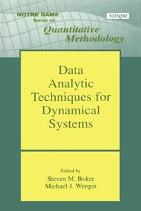 Data Analytic Techniques for Dynamical Systems : Notre Dame Series on Quantitative Methodology - Michael J. Wenger