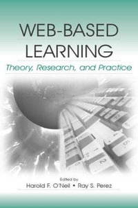 Web-Based Learning : Theory, Research, and Practice : Theory, Research, and Practice - Harold F. O'Neil