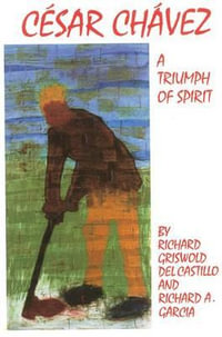 Cesar Chavez : A Triumph of Spirit - Richard Griswold del Castillo