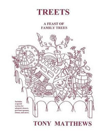 Treets : A Feast of Family Trees - Tony Matthews
