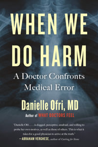 When We Do Harm : A Doctor Confronts Medical Error - Danielle Ofri