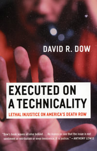 Executed on a Technicality : Lethal Injustice on America's Death Row - David R. Dow