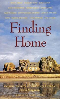 Finding Home : Writing on Nature and Culture from "Orion Magazine" - PETER H. SAUER