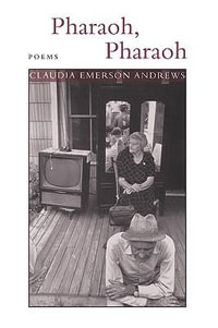 Pharaoh, Pharaoh : Poems - Claudia Emerson