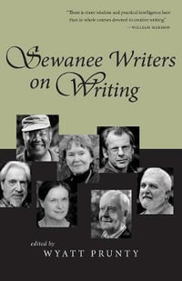 Sewanee Writers on Writing : Southern Literary Studies - Wyatt Prunty