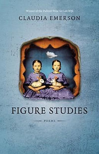 Figure Studies : Poems - Claudia Emerson