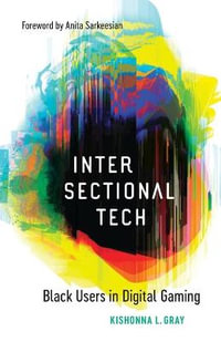Intersectional Tech : Black Users in Digital Gaming - Kishonna L. Gray