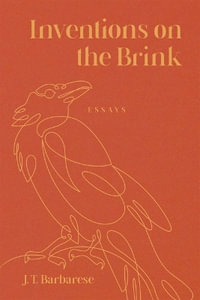 Inventions on the Brink : Essays - J. T. Barbarese